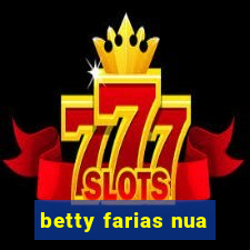 betty farias nua